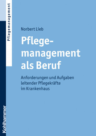 Norbert Lieb: Pflegemanagement als Beruf