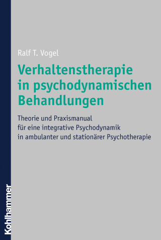 Ralf T. Vogel: Verhaltenstherapie in psychodynamischen Behandlungen