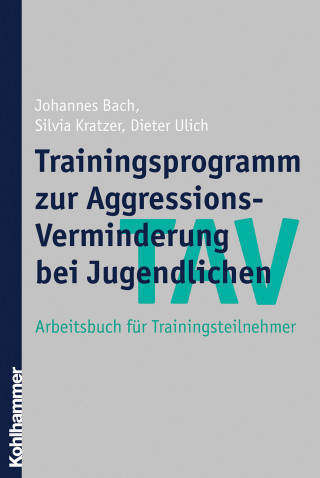 Johannes Bach, Silvia Kratzer, Dieter Ulich: TAV - Trainingsprogramm zur Aggressions-Verminderung bei Jugendlichen