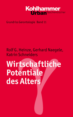 Rolf G. Heinze, Gerhard Naegele, Katrin Schneiders: Wirtschaftliche Potentiale des Alters