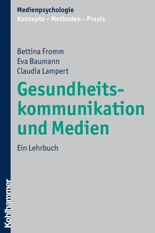 Bettina Fromm, Eva Baumann, Claudia Lampert: Gesundheitskommunikation und Medien