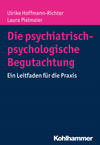 Ulrike Hoffmann-Richter, Laura Pielmaier: Die psychiatrisch-psychologische Begutachtung
