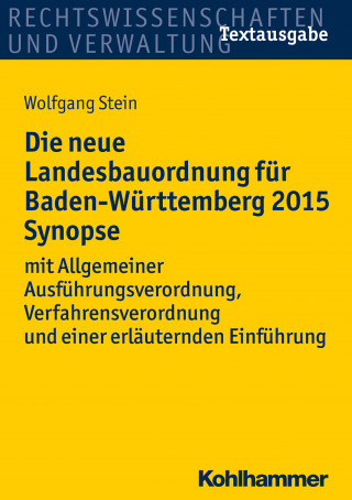 Wolfgang Stein: Die neue Landesbauordnung für Baden-Württemberg 2015 Synopse