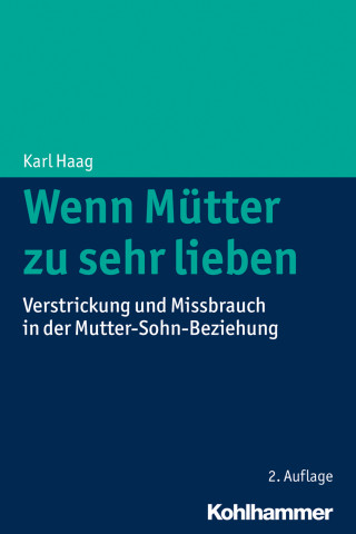 Karl Haag: Wenn Mütter zu sehr lieben