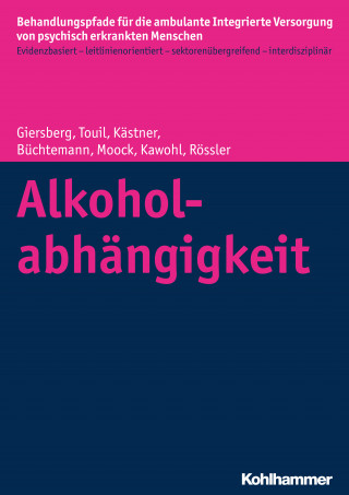 Steffi Giersberg, Elina Touil, Denise Kästner, Dorothea Büchtemann, Jörn Moock, Wolfram Kawohl, Wulf Rössler: Alkoholabhängigkeit