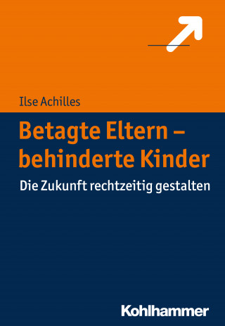 Ilse Achilles: Betagte Eltern - behinderte Kinder