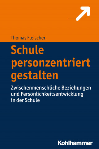 Thomas Fleischer: Schule personzentriert gestalten
