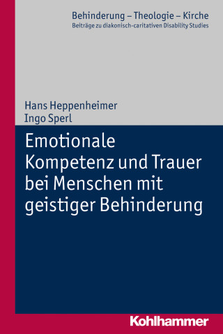 Hans Heppenheimer, Ingo Sperl: Emotionale Kompetenz und Trauer bei Menschen mit geistiger Behinderung