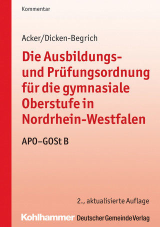 Detlev Acker, Antonia Dicken-Begrich: Die Ausbildungs- und Prüfungsordnung für die gymnasiale Oberstufe in Nordrhein-Westfalen