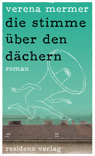 Verena Mermer: die stimme über den dächern