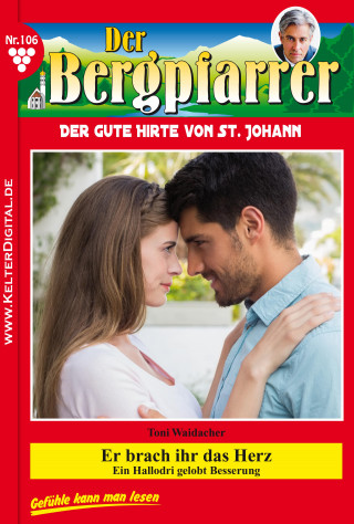 Toni Waidacher: Der Bergpfarrer 106 – Heimatroman