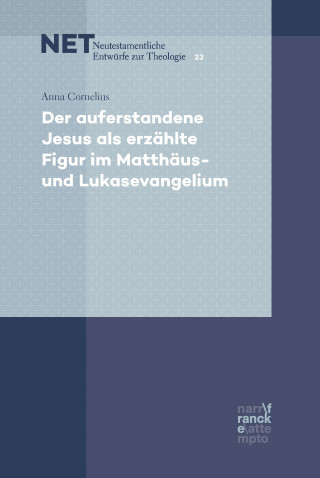 Anna Cornelius: Der auferstandene Jesus als erzählte Figur im Matthäus- und Lukasevangelium