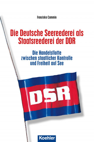 Franziska Cammin: Die Deutsche Seereederei als Staatsreederei der DDR