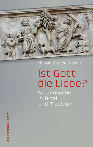 Hansjürgen Verweyen: Ist Gott die Liebe?