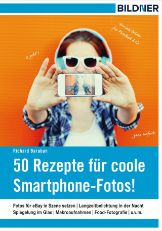 Richard Baraban: 50 Rezepte für coole Smartphone-Fotos!