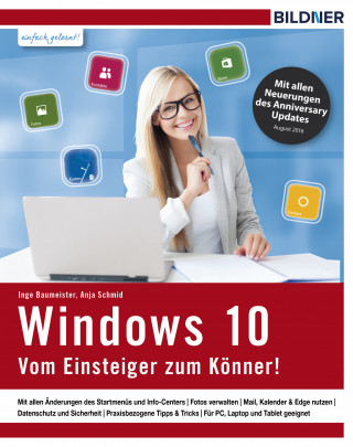 Inge Baumeister, Anja Schmid: Windows 10 - Vom Einsteiger zum Könner