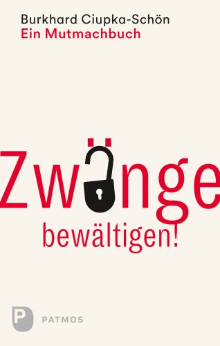 Burkhard Ciupka-Schön: Zwänge bewältigen