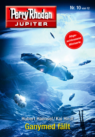 Hubert Haensel, Kai Hirdt: Jupiter 10: Ganymed fällt