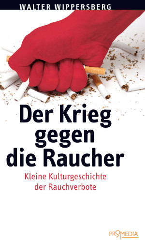Walter Wippersberg: Der Krieg gegen die Raucher