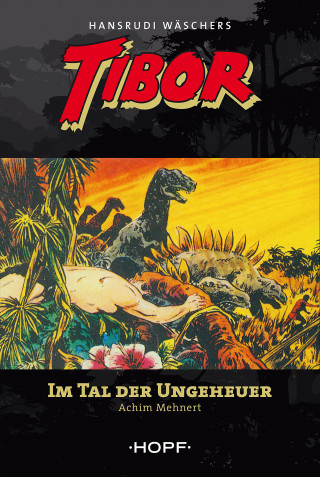 Achim Mehnert: Tibor 5: Im Tal der Ungeheuer