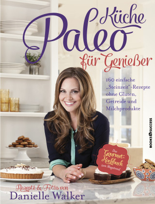 Danielle Walker: Paleo-Küche für Genießer