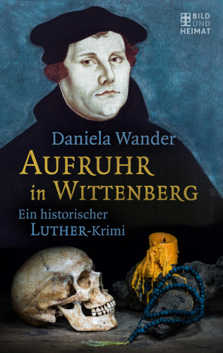 Daniela Wander: Aufruhr in Wittenberg
