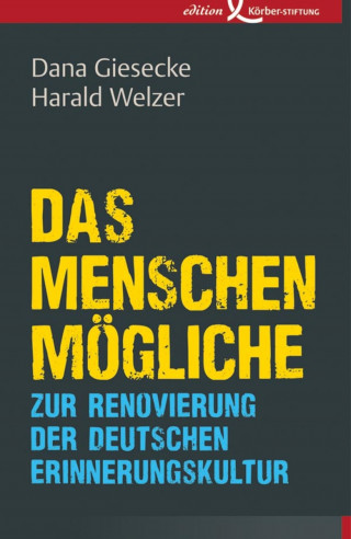 Dana Giesecke, Harald Welzer: Das Menschenmögliche