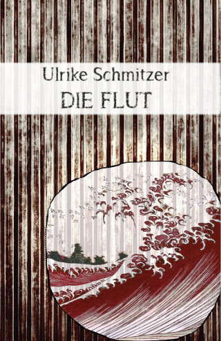 Ulrike Schmitzer: Die Flut