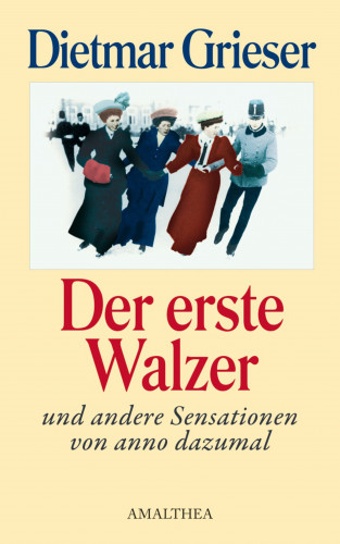 Dietmar Grieser: Der erste Walzer