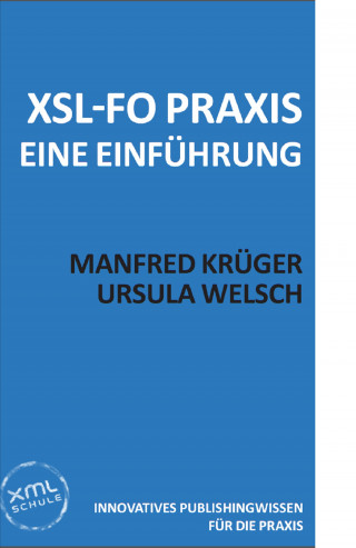 Manfred Krüger, Ursula Welsch: XSL-FO Praxis
