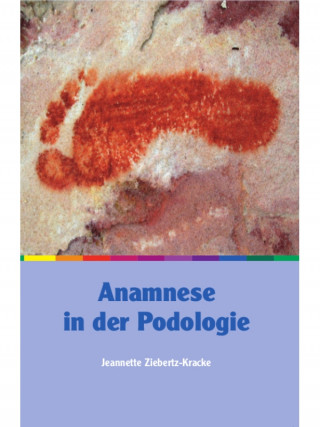 Jeannette Ziebertz-Kracke: Anamnese in der Podologie