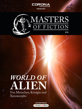 Elias Albrecht, Eric Zerm: Masters of Fiction 1: World of Alien - Von Menschen, Königin und Xenomorphs