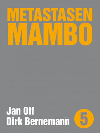 Dirk Bernemann, Jan Off: Metastasen Mambo