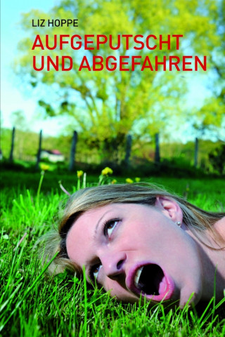 Liz Hoppe: Aufgeputscht und abgefahren