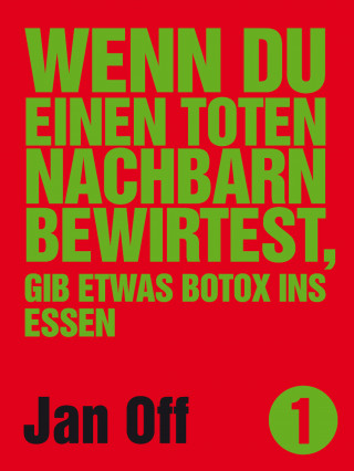 Jan Off: Wenn du einen toten Nachbarn bewirtest, gib etwas Botox ins Essen