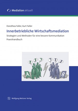Dorothea Faller, Kurt Faller: Innerbetriebliche Wirtschaftsmediation