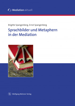 Brigitte Spangenberg, Ernst Spangenberg: Sprachbilder und Metaphern in der Mediation