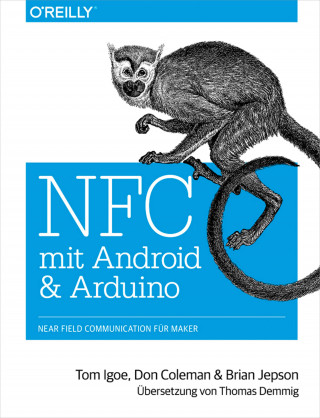 Tom Igoe, Don Coleman, Brian Jepson: NFC mit Android und Arduino