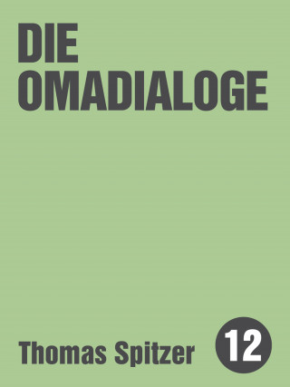 Thomas Spitzer: Die Omadialoge