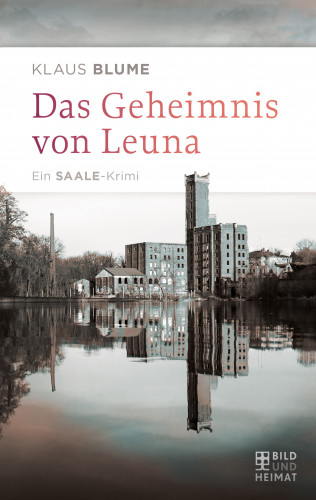 Klaus Blume: Das Geheimnis von Leuna