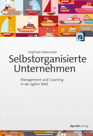 Siegfried Kaltenecker: Selbstorganisierte Unternehmen