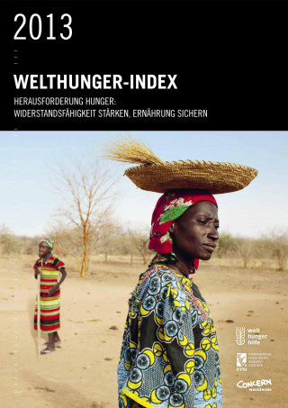 Klaus Grebmer, Derek Headey, Christophe Béné, Lawrence Haddad, Tolulope Olofinbiyi, Doris Wiesmann, Heidi Fritschel, Sandra Yin, Connell Foley, Constanze von Oppeln, Bettina Iseli: Welthunger-Index 2013