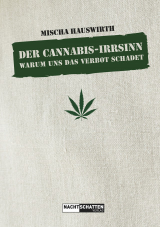 Mischa Hauswirth: Der Cannabis-Irrsinn