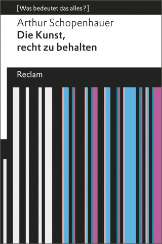 Arthur Schopenhauer: Die Kunst, recht zu behalten
