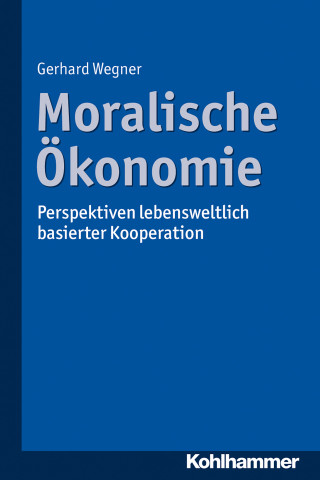 Gerhard Wegner: Moralische Ökonomie