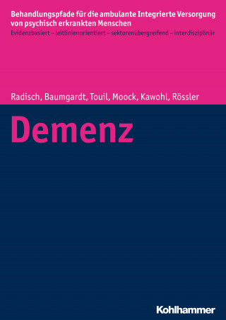 Jeanett Radisch, Johanna Baumgardt, Elina Touil, Jörn Moock, Wolfram Kawohl, Wulf Rössler: Demenz