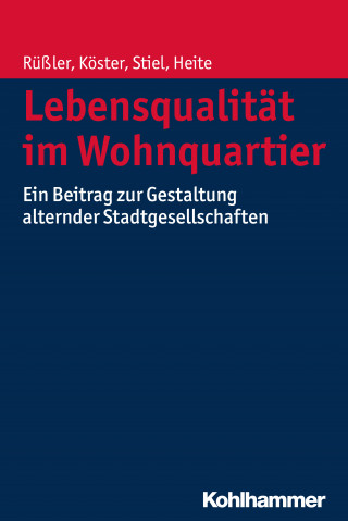 Harald Rüßler, Dietmar Köster, Janina Stiel, Elisabeth Heite: Lebensqualität im Wohnquartier