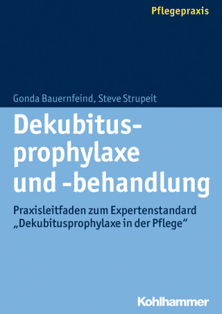 Gonda Bauernfeind, Steve Strupeit: Dekubitusprophylaxe und -behandlung