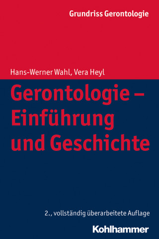 Hans-Werner Wahl, Vera Heyl: Gerontologie - Einführung und Geschichte