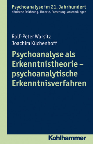Rolf-Peter Warsitz, Joachim Küchenhoff: Psychoanalyse als Erkenntnistheorie - psychoanalytische Erkenntnisverfahren